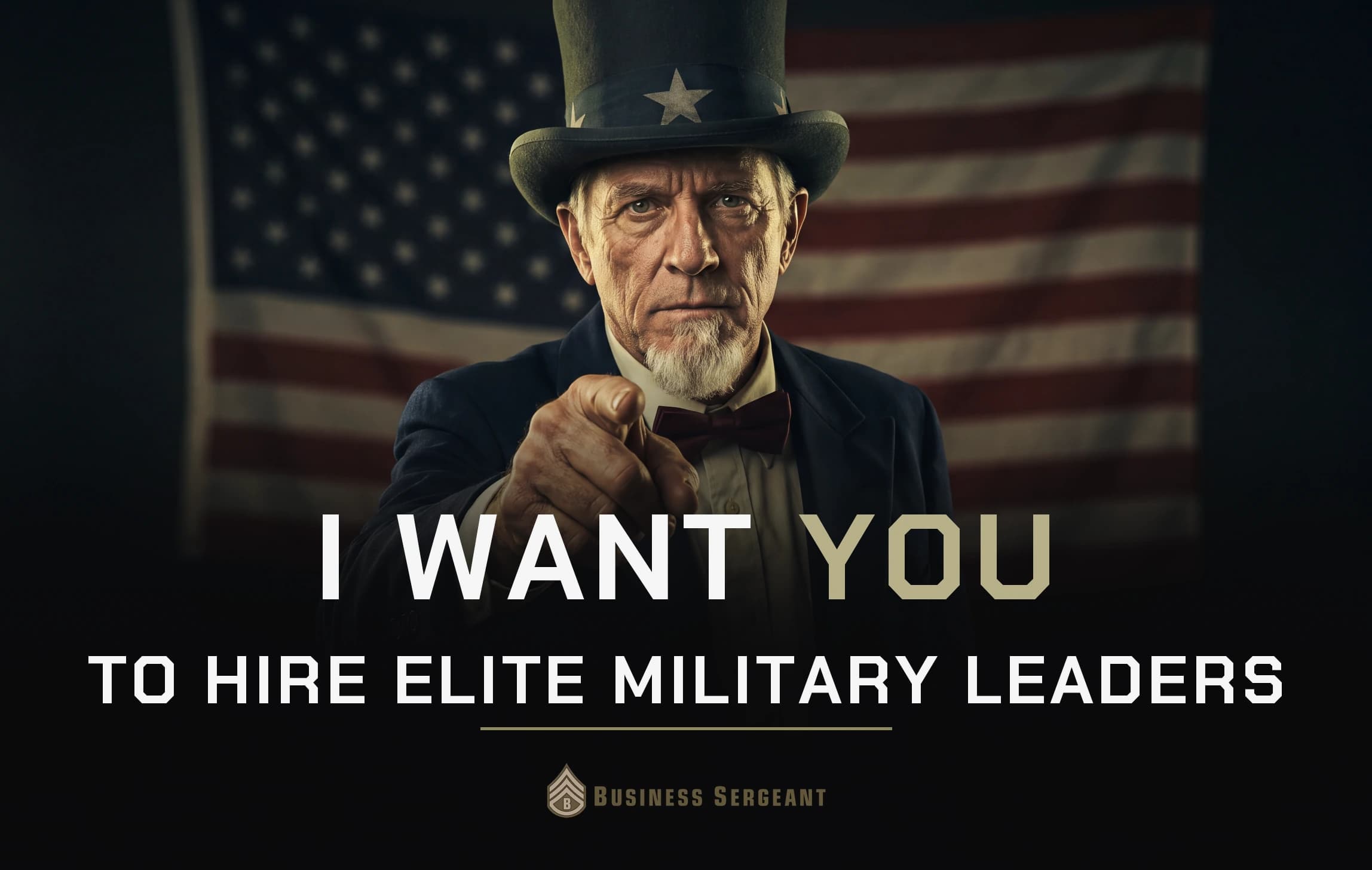 Uncle Sam pointing, with the message 'I want you to hire elite military leaders'